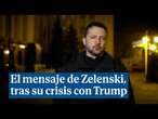 El mensaje de Zelenski, tras su crisis con Trump: "Debemos encontrar la fuerza para avanzar"