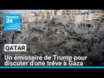 Un émissaire de Trump au Qatar pour discuter d'une trêve à Gaza • FRANCE 24