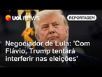 Negociador de Lula: 'Com Flávio, Trump tentará interferir nas eleições'