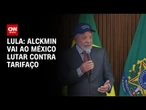 Alckmin vai ao México lutar contra tarifaço, diz Lula em reunião ministerial | LIVE CNN