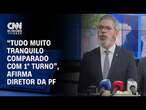 “Tudo muito tranquilo comparado com 1° turno”, afirma diretor da PF | CNN ELEIÇÕES