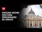 Vaticano recebe fiéis que oram pela saúde do Papa e para pregreignação do Jubileu | AGORA CNN