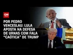 Análise: Fala “caótica” de Trump abre espaço para Lula apostar em defesa de urnas | HORA H