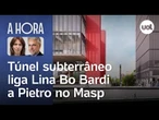 Túnel subterrâneo liga Lina Bo Bardi a Pietro no Masp | A Hora com Thais Bilenky e Toledo