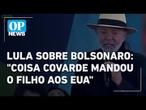Lula critica Bolsonaro: “Aquela coisa covarde mandou o filho aos EUA” l O POVO News