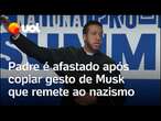 Padre é afastado após reproduzir gesto de Elon Musk que remete ao nazismo; veja vídeo