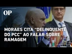 Moraes: "mensagens eram de ex-diretor da Abin para Bolsonaro, não de ‘delinquente do PCC’”