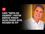 Pastor Márcio Poncio deixa prisão após decisão do STF | LIVE CNN