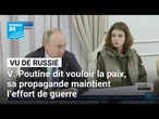 Vladimir Poutine dit vouloir la paix, sa propagande maintient l’effort de guerre • FRANCE 24