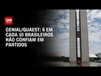 Genial/Quaest: 6 em cada 10 brasileiros não confiam nos partidos políticos | BASTIDORES CNN