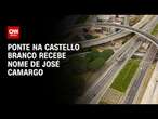 Ponte na Castello Branco recebe nome de José Camargo | CNN NOVO DIA