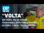 Vídeo: Pai de André Fernandes, deputado e pastor Alcides, canta "volta capitão" | O POVO NEWS