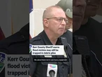 Kerr County Sheriff warns flood victims may still be trapped in debris piles