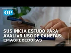 SUS inicia estudo para avaliar uso de canetas emagrecedoras em pacientes com diabetes e obesidade