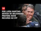 Advogado de Jair Bolsonaro prepara novo recurso ao STF | BASTIDORES CNN