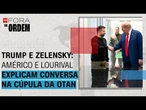 Trump e Zelensky: Américo e Lourival explicam encontro entre líderes durante cúpula da Otan