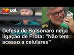 Defesa de Bolsonaro nega que ex-presidente tenha atendido telefonema de Frota em programa ao vivo