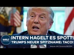 DONALD TRUMP: Spott nach Chaos-Zuständen zur Zollpolitik! Intern nennt man Trump jetzt schon "Taco"