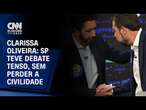 Clarissa Oliveira: SP teve debate tenso, sem perder a civilidade | LIVE CNN