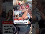 Venezuelans describe being beaten and abused during El Salvador detention