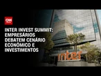 Inter Invest Summit: Evento em BH reunirá investidores para debater mercado financeiro | CNN 360º