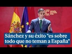 Sánchez afirma que el mayor éxito de su política exterior "es sobre todo que no teman a España"