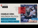 Caso Charlie Kirk: violência política nos Estados Unidos piorou nos últimos anos? | Fora da Ordem