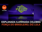Esplanada iluminada celebra força do brasileiro, diz Lula