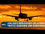 KEROSIN-SORGEN: Entwarnung für Urlauber! Keine Flugausfälle trotz angespannter Lage beim Treibstoff!