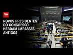 Novos presidentes do Congresso herdam impasses antigos | CNN360°