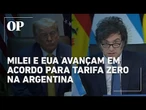 Milei avança em acordo com EUA para tarifa na zero na Argentina
