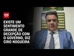 Ciro Nogueira à CNN: Existe um sentimento grande de decepção com o governo | CNN ARENA