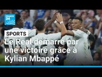 Le Real Madrid démarre sa saison par une victoire grâce à Kylian Mbappé • FRANCE 24