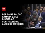 Câmara dará direito ao contraditório antes de punições | BASTIDORES CNN