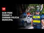 Câmara de SP pode votar mudança de nome da GCM | CNN 360º