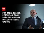 Análise: Pesquisa é sinal para Lula mudar discurso sobre gastos I BASTIDORES CNN