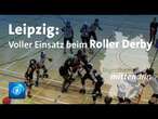 Leipzig: Voller Körpereinsatz beim Roller Derby