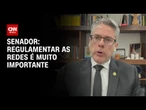 Regulamentar as redes é muito importante, defende Senador | LIVE CNN