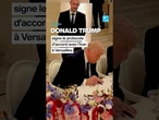 Donald Trump a signé le protocole d'entente avec l'Iran à Versailles • FRANCE 24