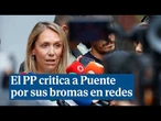 El PP critica a Puente por "hacer bromas sobre los oponentes políticos en redes sociales"