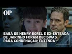 Depoimentos de babá de Henry Borel e ex-enteada de Jairinho foram peças-chave para condenação