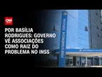 Governo vê associações como raiz do problema no INSS | LIVE CNN