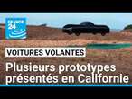 Voitures volantes : plusieurs prototypes présentés en Californie • FRANCE 24