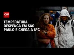 Onda de frio: temperatura despenca na cidade de São Paulo e vai para 8ºC | AGORA CNN