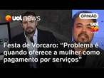 Festa de Vorcaro pode se tornar pagamento por serviços prestados ou a prestar, avalia Sakamoto