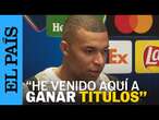 FÚTBOL | Mbappé: "Me da igual ser el 'pichichi' pero quiero ganar títulos" | EL PAÍS