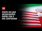 Negociações entre EUA e Irã continuam, informou fonte à CNN | CNN NOVO DIA