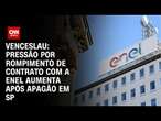 Venceslau: Pressão por rompimento de contrato com a Enel aumenta após apagão em SP | BASTIDORES CNN