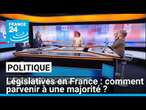 Tractations post-législatives : comment parvenir à une majorité ? • FRANCE 24