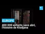 Europe : 400 000 enfants sans abri, l'histoire de Klodjana • FRANCE 24